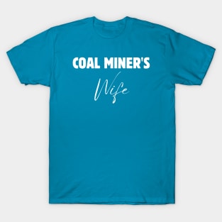 Coal Miner Wife T-Shirt